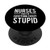 Nurses Can Fix Everything Stupid Funny Sarcastic Nurse PopSockets Grip and Stand for Phones and Tablets