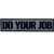 Do Your Job Embroidered Patch Tactical Morale Applique Fastener Hook  and  Loop Emblem, Olive  and  Black