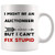 Auctioneer Mug Best Coffee Cup Gift Even I Cant Fix Stupid   Funny World Best Gift Mom Dad Graduation Future Most Awesome