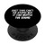 Duct Tape Can't Fix Stupid But It Can Muffle The Sound PopSockets PopGrip: Swappable Grip for Phones  and  Tablets