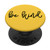 Be Kind - Motivational Quote on Yellow PADQ002d PopSockets PopGrip: Swappable Grip for Phones  and  Tablets