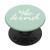 White Be Kind Green PopSockets PopGrip: Swappable Grip for Phones  and  Tablets