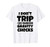 I Don't Trip I Do Random Gravity Checks - Funny saying T-Shirt