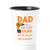 Father Shot Glass - Dad Cant Fix Stupid but - He Can Fix What Stupid Does Funny Fathers Day