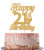 Gold Glitter Happy 21st Birthday Cake Topper - Cheers to 21 Years Old Cake Decor - 21st Birthday/Anniversary Party Decoration Supplies