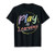 Play is Learning design  T designs For Teachers Preschool T-Shirt