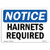 OSHA Notice Sign - NOTICE Hairnets Required  Rigid Plastic Sign  Protect Your Business  Construction Site  Warehouse  and  Shop Area   Made in the USA
