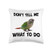 Cute Green Cheek Conure Parrot Design Funny Don't Tell Green Cheek Conure Gift for Parrot Lovers Throw Pillow  16x16  Multicolor