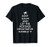 Keep Calm and Let the Hostage Negotiator Handle It T-Shirt