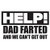 Help Dad Farted  and  We Can't Get Out Funny Bumper Sticker Vinyl Decal Parenthood Sticker Car Truck Van SUV Window Sticker Joke Sticker