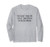 You Couldn't handle be even with instructions single status Long Sleeve T-Shirt