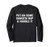 Put on some gangsta rap and handle it Long Sleeve T-Shirt
