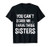 You Can't Scare Me- I Have Three Sisters T-shirt