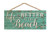 P. GRAHAM DUNN Life is Better at The Beach Teal Distressed 10 x 4.5 Wood Wall Hanging Plaque Sign