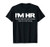 I'm HR Funny T-Shirt | Let's Just Assume I'm Never Wrong Tee