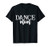 Dance Mom Shirt Gift For Dancer Dance Lover T-Shirt