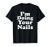 I'm doing your nails funny Nail Tech T-Shirt