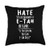 Hate Spelled Backwards Is E-Tah Throw Pillow- 18x18- Multicolor