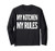 My Kitchen My Rules funny saying sarcastic novelty Long Sleeve T-Shirt