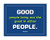 Good People bring out the good in other people Poster Blue/Wht/Grn Blue 16inch x 20inch Poster