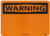 NMC W1RB WARNING - 14 in. x 10 in. - Adhesive Rigid Plastic Sign -Warning Sign with Black on Orange