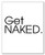 Get Naked Print - 8" x 10" - Unframed Bathroom Print Wall Art Print Bathroom Decor Printable Poster Home Decor Get Naked Poster Bedroom Wall Decor
