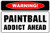 Cortan360 Warning Paintball Addict Ahead 8" x 5" Novelty Sign NS 668 Vinyl Retro Sticker Sign