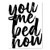 You Me Bed Now Bold Script Print Unframed