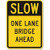 Jesiceny New Road Sign Slow - One Lane Bridge Ahead Engineer Grade Aluminum Metal Tin Sign Street Sign 8x12 INCH