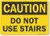 SmartSign "Caution - Do Not Use Stairs" Sign - 10" x 14" Aluminum