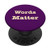 Words Matter PopSockets PopGrip- Swappable Grip for Phones  and  Tablets