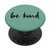Be Kind - Pine Green - Inspirational Kindness PopSockets PopGrip- Swappable Grip for Phones  and  Tablets