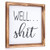 Gukasxi Well Shit Sign -Funny Modern Farmhouse Decor Sign Toilet Wall Decor Rustic Home Decor Framed Farmhouse Bathroom Wall Decor Cute Guest Bathroom Decor Wall Art with Funny Quotes 12x12 Inch