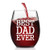 Fathers Day Stemless Wine Glass Best Dad Ever Gifts Idea for Dad Father New Dad Men Husband from Daughter Son Kids Wife Funny Wine Glass Gifts for Fathers Day Birthday Christmas 15Oz