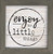 P. GRAHAM DUNN Enjoy The Little Things Whitewash Wood Look 7 x 7 Inch Pine Wood Framed Wall Art Plaque
