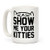 LookHUMAN Show Me Your Kitties -Black Font- White 15 Ounce Ceramic Coffee Mug