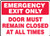EMERGENCY EXIT ONLY DOOR MUST REMAIN CLOSED AT ALL TIMES 10" x 14" Adhesive Vinyl Sign