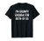 I'm Grumpy Enough For Both Of Us Funny Jokes Sarcastic T-Shirt