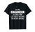 I am an Engineer to save time i'm never wrong T-Shirt