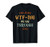 I'm Just WTF-ing My Way Through Life T-Shirt