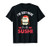 I'm Just Here For The Sushi Sashimi Funny Japanese Food T-Shirt