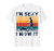 funny retro grass lawn mower - i'm sexy and i mow it T-Shirt funny retro grass lawn mower - i'm sexy and i mow it T-Shirt
