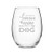 I Just Want To Drink Wine and Pet My Dog Stemless 15 oz Wine Glass