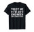 Trust Me I'm An Engineer And I Know Stuff Funny Engineering T-Shirt