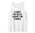 I Have No Idea What I'm Doing Tank Top