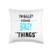 I'm Bailey Doing Bailey Things Funny First Name Throw Pillow 16x16 Multicolor