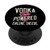 Vodka Powered Engine Inside Alcohol Lover Drinking Party PopSockets PopGrip: Swappable Grip for Phones  and  Tablets
