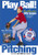 Play Ball: Basic Pitching. Authentic Little League baseball guide
