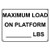 Weatherproof Plastic Maximum Load On Platform-Lbs Sign with English Text