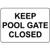 Keep Pool Gate Closed LABEL DECAL STICKER Sticks to Any Surface 10x7